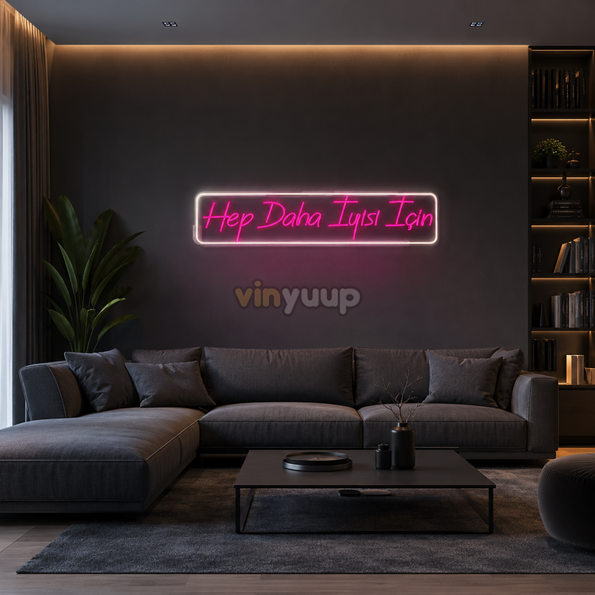 Vinyuup Hep Daha İyisi İçin - Dekoratif Neon Led Yazı Tabela