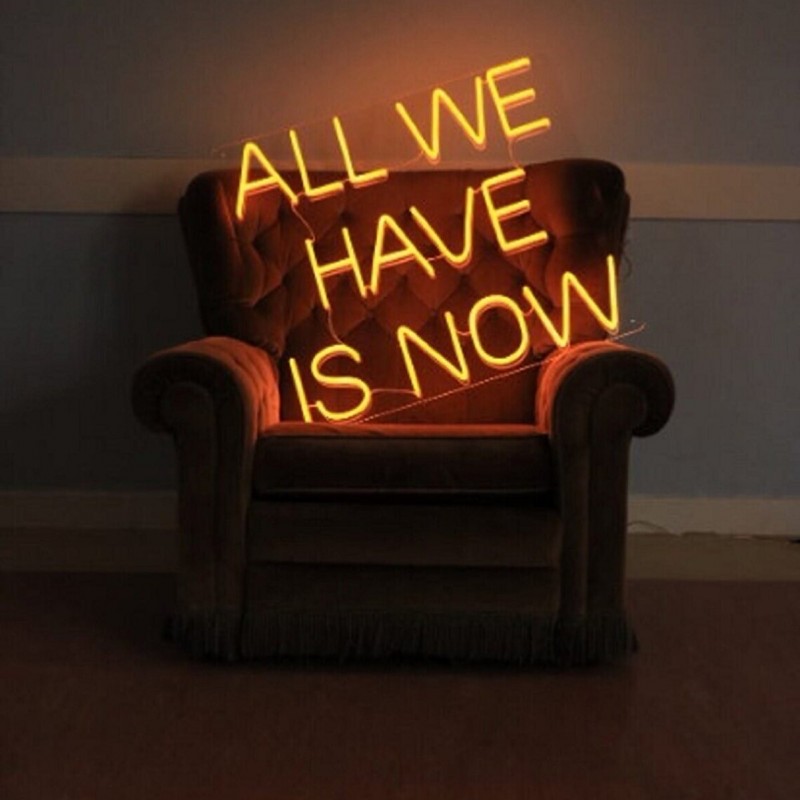 All We Have Is Now Yazılı Neon Led Işıklı Tablo
