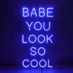 Babe You Look So Cool Neon Led Işıklı Tablo